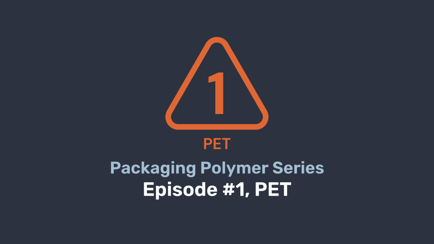 Good Information – Packaging Polymer Series: #1 PET