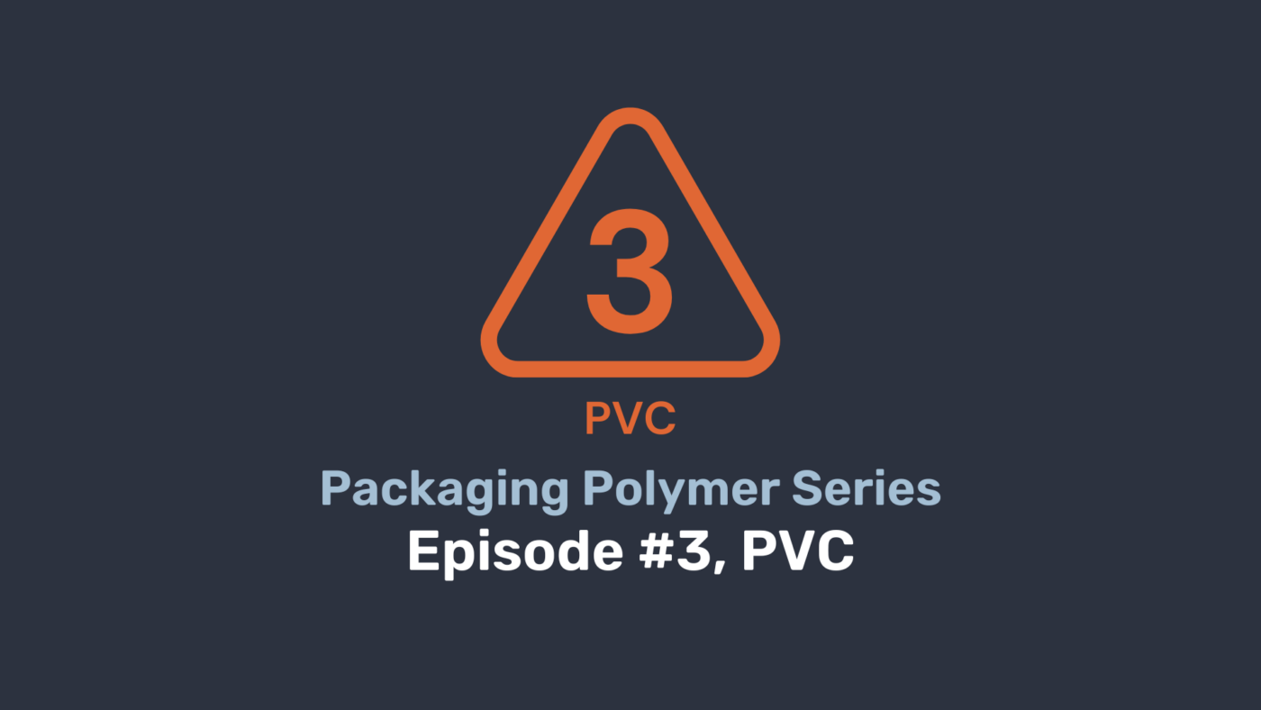 Good Information – Packaging Polymer Series: #3 PVC
