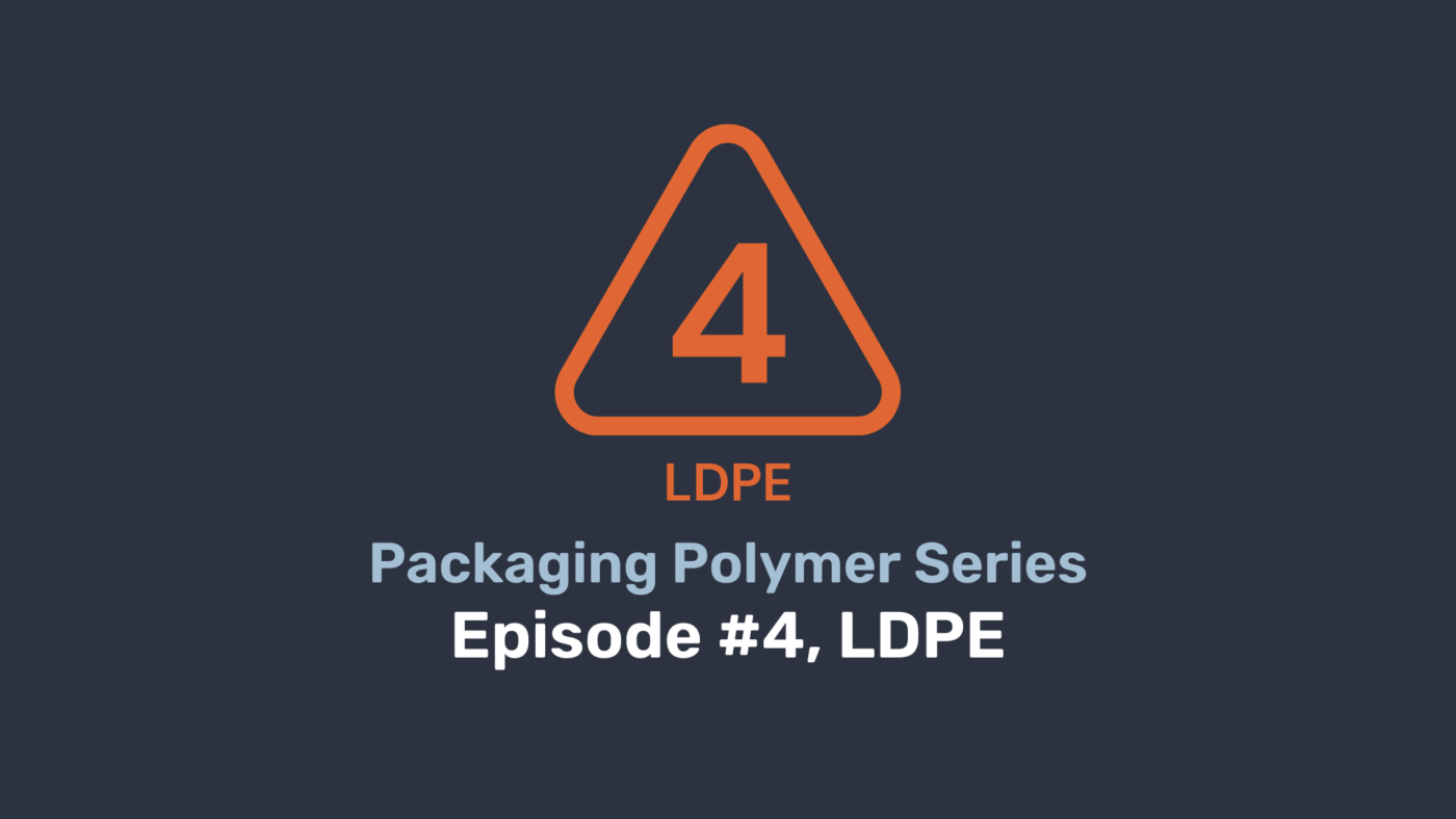 Good Information – Packaging Polymer Series: #4 LDPE
