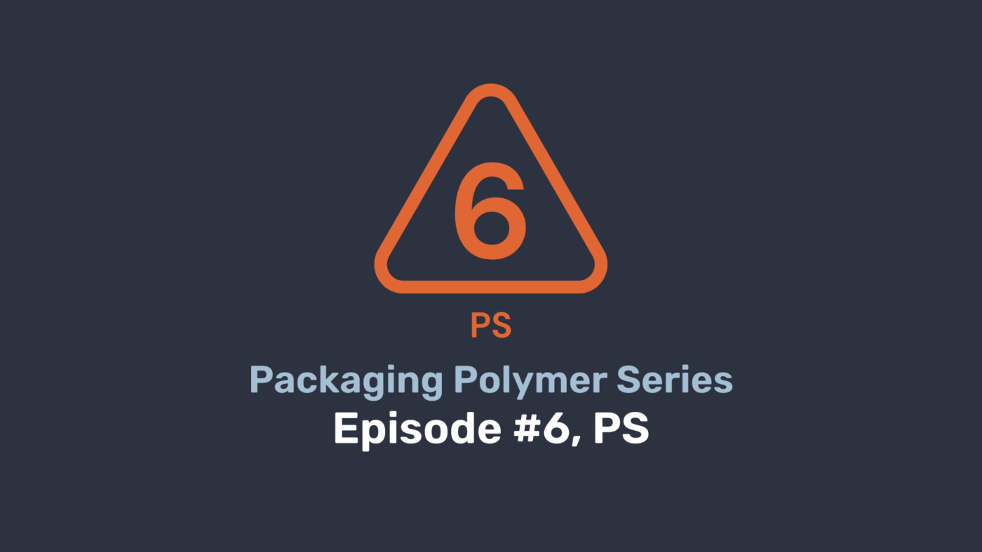 Good Information – Packaging Polymer Series: #6 PS