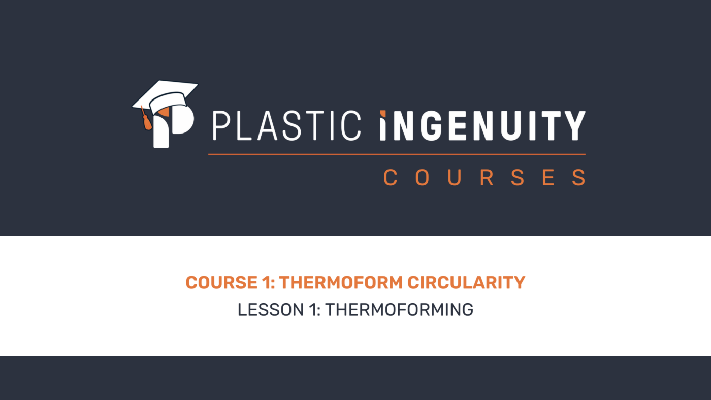 Course 1: Thermoform Circularity, Lesson 1
