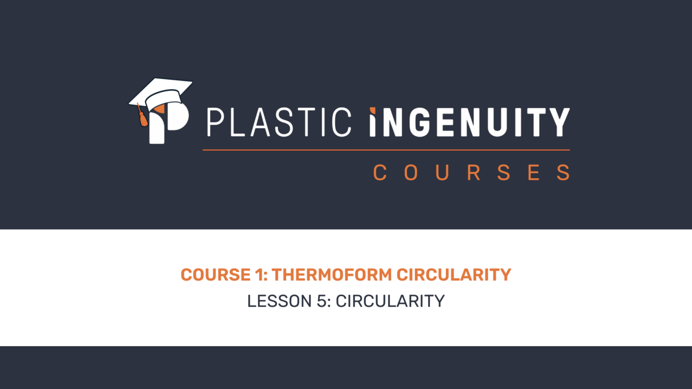 Course 1: Thermoform Circularity, Lesson 5